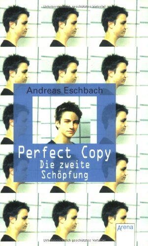 Andreas Eschbach - Perfect Copy - Die zweite Schöpfung