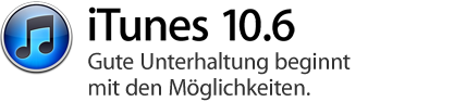 iTunes 10.6 Gute Unterhaltung beginnt mit den Möglichkeiten.