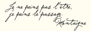 je ne peins pas l'etre, je peins le passage