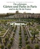 Frank Maier in D&#252;sseldorf: Frank Maier-Solgk - Die sch&#246;nsten G&#228;rten und Parks in Paris und in der Ile de France