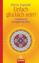 Pierre Franckh: Einfach gl&uuml;cklich sein!