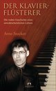 Arno Stocker: Der Klavierfl&uuml;sterer