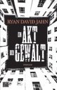 Ryan David Jahn in Berlin: Ein Akt der Gewalt