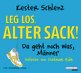 Kester Schlenz: Leg' los, alter Sack!