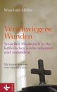 Wunibald M&uuml;ller: Verschwiegene Wunden