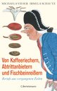 Michaela Vieser in Berlin: Von Kaffeeriechern, Abtrittanbietern und Fischbeinreißern