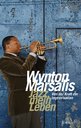 Wynton Marsalis: Jazz, mein Leben