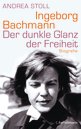 Andrea Stoll in Frankfurt: Ingeborg Bachmann