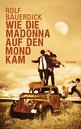Rolf Bauerdick in L&uuml;dinghausen: Wie die Madonna auf den Mond kam