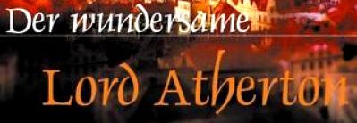 DER WUNDERSAME LORD ATHERTON, TEIL 2