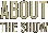About The Show