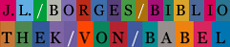 »Bibliothek von Babel«-Banner, groß. »Bibliothek von Babel«-Banner, groß.