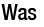 Was