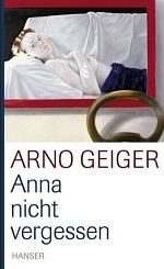 Arno Geiger | Anna nicht vergessen