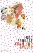 Ingo Schulze | Adam und Evelyn