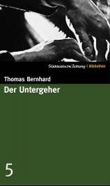 Thomas Bernhard: Der Untergeher