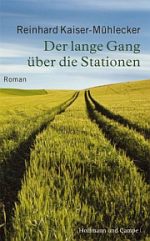 Reinhard Kaiser-Mühlecker | Der lange Gang über die Stationen Reinhard Kaiser-Mühlecker | Der lange Gang über die Stationen