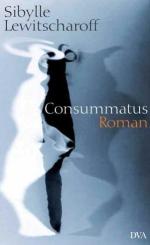 Sibylle Lewitscharoff |Consummatus