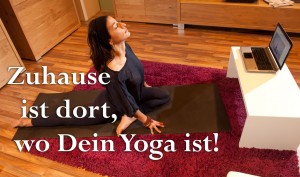 Zuhause ist dort, wo dein Yoga ist
