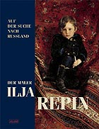 Der Maler Ilja Repin: Auf der Suche nach Russland