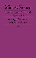 Minusvisionen. Unternehmer ohne Geld. Protokolle von Ingo Niermann