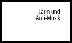 Lärm und Anti-Musik