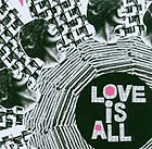 Love is All: Nine Times That Same Song