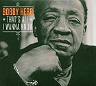 Bobby Hebb: That's All I Wanna Know