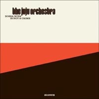 The Juju Orchestra, Bossa Nova is not a Crime