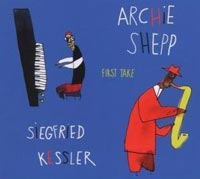 Archie Shepp & Siegfried Kessler “First Take”