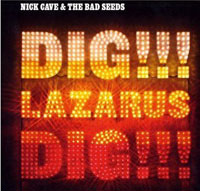 Nick Cave & The Bad Seeds: Dig, Lazarus, Dig!!!