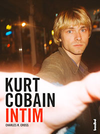Charles R. Cross: Kurt Cobain intim