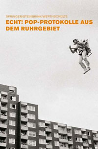 Springer, Steinbrink, Werthschulte (Hrsg.): Echt! Pop-Protokolle aus dem Ruhrgebiet
