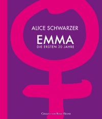 Alice Schwarzer: EMMA. Die ersten 30 Jahre