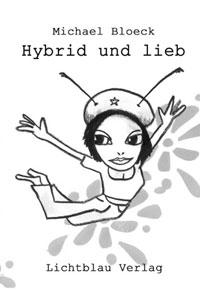 Michael Bloeck: Hybrid und lieb