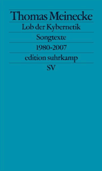 Thomas Meinecke, Lob der Kybernetik. Songtexte 1980 – 2007
