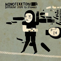 Monotekktoni: Different Steps to Stumble