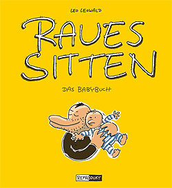 Leo Leowald: Raues Sitten – Das Babybuch