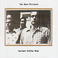 The Wave Pictures: Instant Coffee Baby