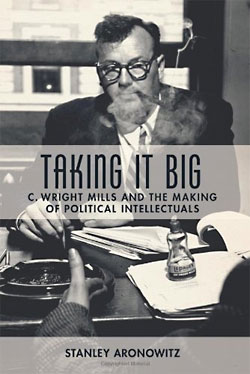 Stanley Aronowitz. Taking It Big