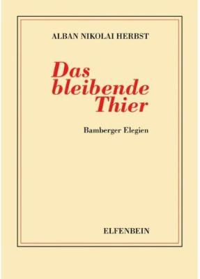 DAS BLEIBENDE THIER. Bamberger Elegien.