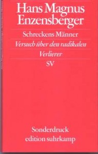 Hans Magnus Enzensberger: Schreckens Männer - Versuch über den radikalen Verlierer
