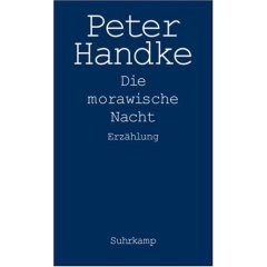 Peter Handke: Die morawische Nacht