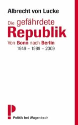 Albrecht von Lucke: Die gefährdete Republik