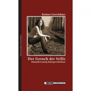 Barbara Gresslehner: Der Geruch der Stille
