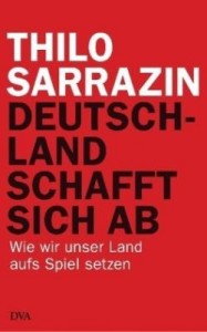Thilo Sarrazin: Deutschland schafft sich ab