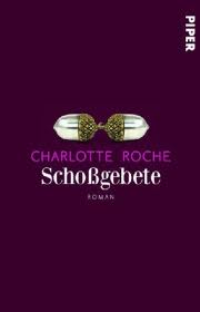 Charlotte Roche: Schoßgebete