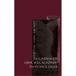 Martin von Arndt: Klassiker der Religionspsychologie