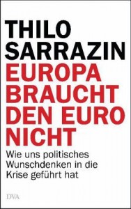 Thilo Sarrazin: Deutschland braucht den Euro nicht