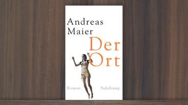 Bildquelle: Suhrkamp Andreas Maier: "Der Ort"